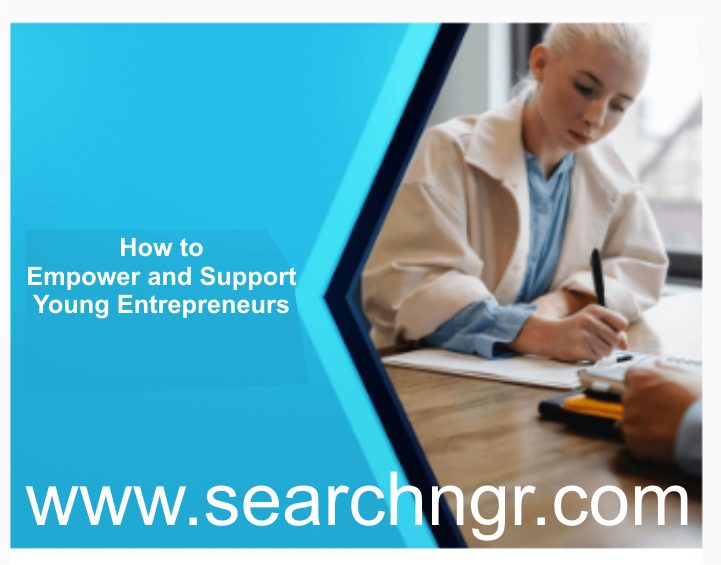 How to Empower and Support Young Entrepreneurs Globally (Resources & Tips) 1 How to Empower and Support Young Entrepreneurs Globally (Resources & Tips)