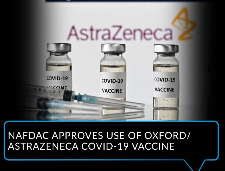 NAFDAC has approved the use of the Oxford/AstraZeneca a COVID-19 vaccine in Nigeria