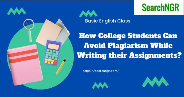 How College Students Can Avoid Plagiarism While Writing their Assignments?