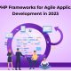 Top PHP Frameworks for Agile Application Development in 2023