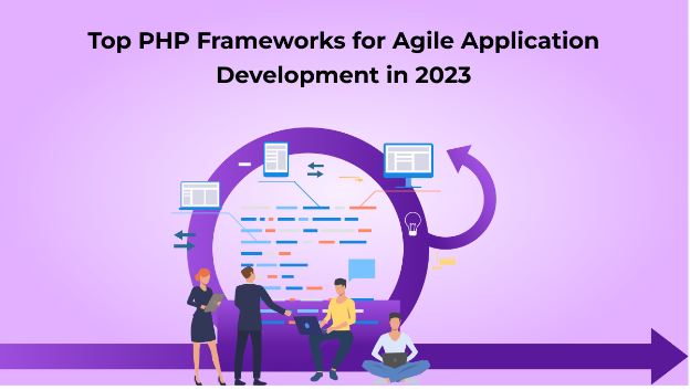 Top PHP Frameworks for Agile Application Development in 2023