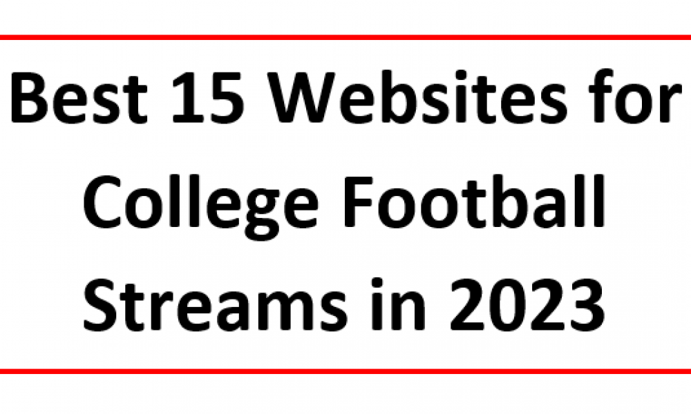 Best 15 Websites for College Football Streams in 2023