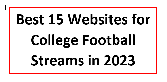 Best 15 Websites for College Football Streams in 2023