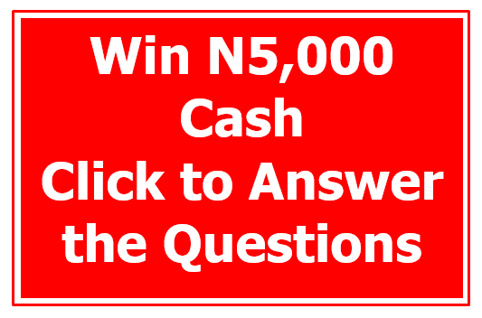 Win N5,000 Cash Prize if you answer the question correctly
